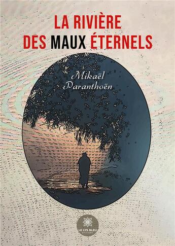 Couverture du livre « La rivière des maux éternels » de Mikael Paranthoen aux éditions Le Lys Bleu