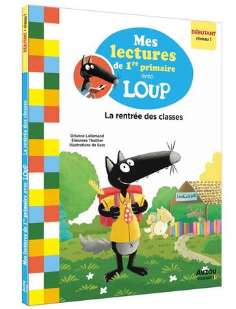 Couverture du livre « Les lectures de 1re primaire avec Loup : la rentrée des classes » de Orianne Lallemand et Eleonore Thuillier et Sess aux éditions Auzou