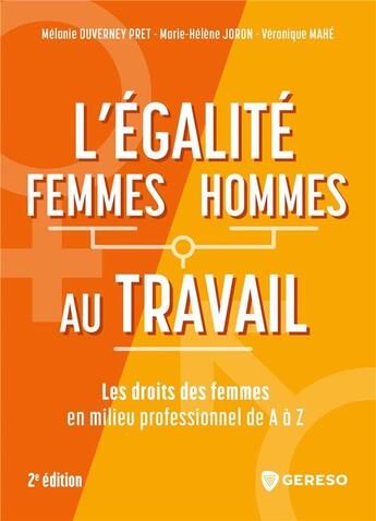 Couverture du livre « L'égalité femmes/hommes au travail : Les droits des femmes en milieu professionnel de A à Z (2e édition) » de Veronique Mahe et Melanie Duverney Pret et Marie-Helene Joron aux éditions Gereso