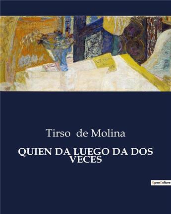 Couverture du livre « QUIEN DA LUEGO DA DOS VECES » de Tirso De Molina aux éditions Culturea