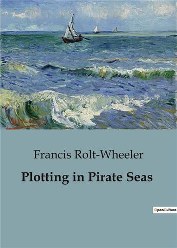 Couverture du livre « Plotting in Pirate Seas » de Francis Rolt-Wheeler aux éditions Culturea