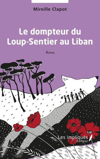 Couverture du livre « Le dompteur du Loup-Sentier au Liban » de Mireille Clapot aux éditions Les Impliques