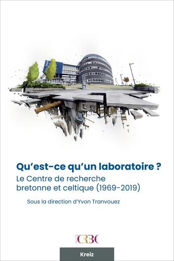 Couverture du livre « Qu'est-ce qu'un laboratoire ? Le Centre de recherche bretonne et celtique (1969-2019) » de Yvon Tranvouez et Collectif aux éditions Crbc