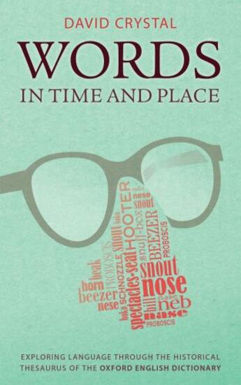 Couverture du livre « Words in Time and Place: Exploring Language Through the Historical The » de David Crystal aux éditions Oup Oxford