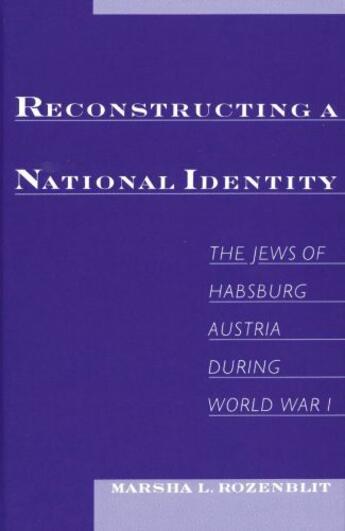 Couverture du livre « Reconstructing a National Identity: The Jews of Habsburg Austria durin » de Rozenblit Marsha L aux éditions Oxford University Press Usa