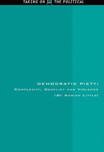 Couverture du livre « Democratic Piety: Complexity, Conflict and Violence » de Little Adrian aux éditions Edinburgh University Press