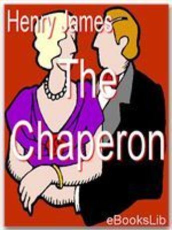 Couverture du livre « The chaperon » de Henry James aux éditions Ebookslib