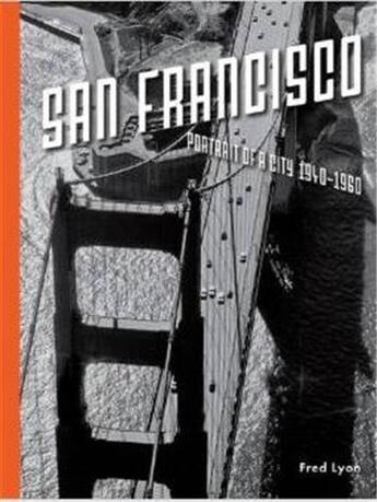 Couverture du livre « Fred lyon san francisco portrait of a city 1940-1960 » de Lyon Fred aux éditions Princeton Architectural
