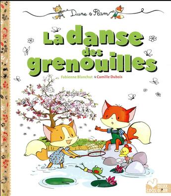 Couverture du livre « La danse des grenouilles » de Fabienne Blanchut et Camille Dubois aux éditions Deux Coqs D'or