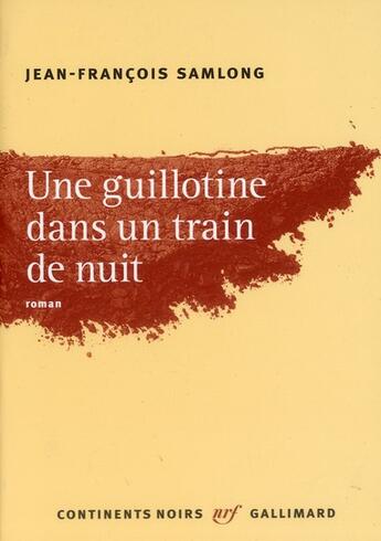 Couverture du livre « Une guillotine dans un train de nuit » de Jean-Francois Samlong aux éditions Gallimard