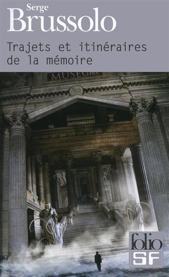 Couverture du livre « Trajets et itinéraires de la mémoire = » de Serge Brussolo aux éditions Folio