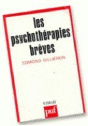 Couverture du livre « Les psychothérapies brèves » de Edmond Gillieron aux éditions Puf