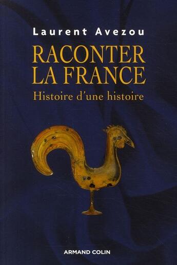 Couverture du livre « Raconter la France ; histoire d'une histoire » de Laurent Avezou aux éditions Armand Colin