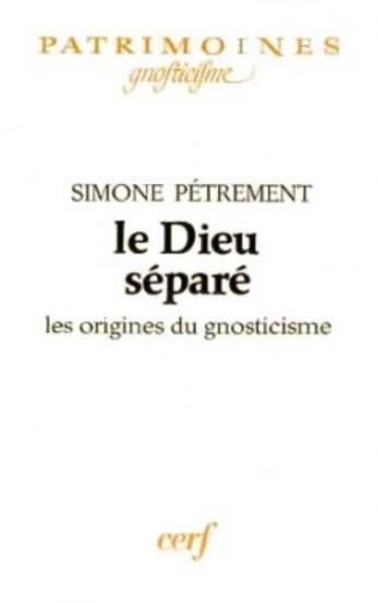 Couverture du livre « Le dieu sépare les origines du gnosticisme » de S Petrement aux éditions Cerf