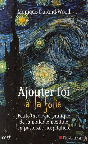 Couverture du livre « Ajouter foi à la folie ; petite théologie pratique mentale en pastorale hospitalière » de Durand-Wood aux éditions Cerf