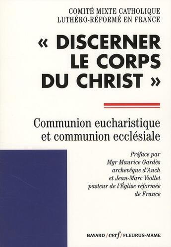 Couverture du livre « Discerner le corps du Christ ; communion eucharistique et communion ecclésiale » de Comite Mixte Catholique Luthero-Reforme En France aux éditions Cerf