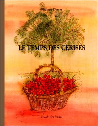 Couverture du livre « Le temps des cerises » de Jean-Baptiste Clement et Philippe Dumas aux éditions Ecole Des Loisirs