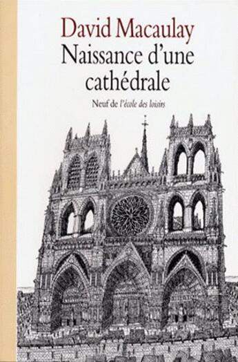 Couverture du livre « Naissance d une cathedrale » de Macaulay David aux éditions Ecole Des Loisirs