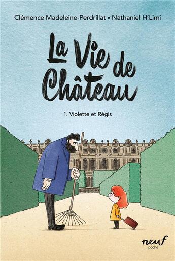 Couverture du livre « La vie de château Tome 1 : Violette et Régis » de Clemence Madeleine-Perdrillat et Nathaniel H'Limi aux éditions Ecole Des Loisirs