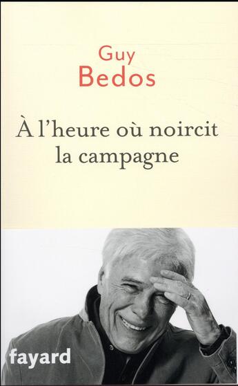 Couverture du livre « À l'heure où noircit la campagne » de Guy Bedos aux éditions Fayard