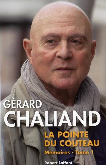 Couverture du livre « Mémoires Tome 1 ; la pointe du couteau » de Gerard Chaliand aux éditions Robert Laffont