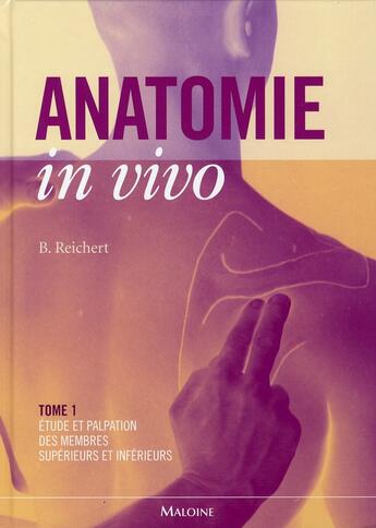 Couverture du livre « Anatomie in vivo t.1 ; étude et palpation des membres supérieurs et inférieurs » de Reichert B aux éditions Maloine