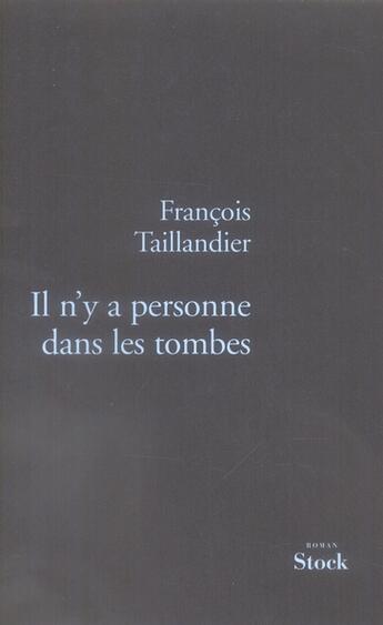 Couverture du livre « Il n'y a personne dans les tombes ; la grande intrigue Tome 3 » de Francois Taillandier aux éditions Stock