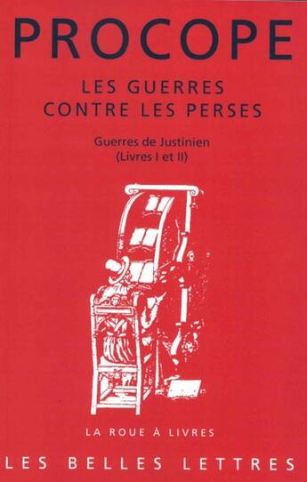 Couverture du livre « Les guerres des perses ; guerres de Justinien (livres I et II) » de Procope aux éditions Belles Lettres