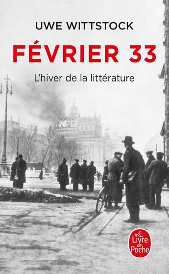 Couverture du livre « Février 33 : L'hiver de la littérature » de Uwe Wittstock aux éditions Le Livre De Poche