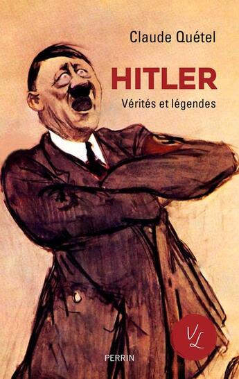 Couverture du livre « Hitler : vérités et légendes » de Claude Quetel aux éditions Perrin
