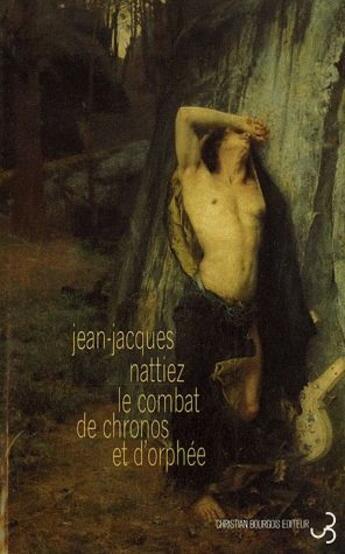 Couverture du livre « Le combat de Chronos et d'Orphée » de Jean-Jacques Nattiez aux éditions Christian Bourgois