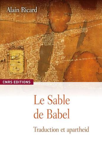 Couverture du livre « Les sables de Babel ; traduction et apartheids » de Alain Ricard aux éditions Cnrs