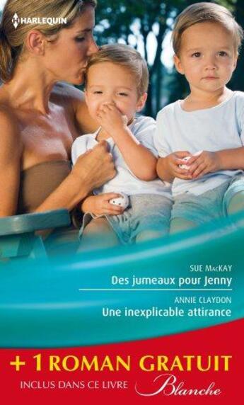 Couverture du livre « Des jumeaux pour Jenny ; une inexplicable attirance ; un médecin trop séduisant » de Amy Andrews et Annie Claydon et Sue Mackay aux éditions Harlequin