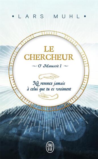 Couverture du livre « Le chercheur ; O' Nanuscrit I » de Lars Muhl aux éditions J'ai Lu