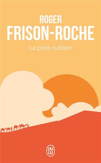 Couverture du livre « La piste oubliée » de Roger Frison-Roche aux éditions J'ai Lu