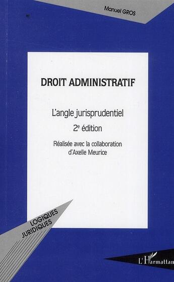 Couverture du livre « Droit administratif (2e édition) ; l'angle jurisprudentiel » de Manuel Gros aux éditions L'harmattan