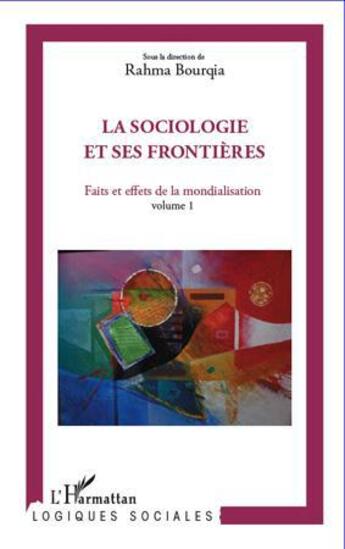 Couverture du livre « Faits et effets de la mondialisation t.1 ; la sociologie et ses frontières » de Rahma Bourqia aux éditions L'harmattan