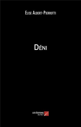 Couverture du livre « Déni » de Elise Albert-Pierrotti aux éditions Editions Du Net