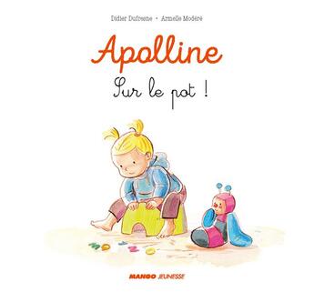 Couverture du livre « Apolline : sur le pot ! » de Didier Dufresne et Armelle Modere aux éditions Mango