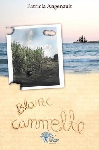 Couverture du livre « Blanc cannelle » de Patricia Angenault aux éditions Edilivre