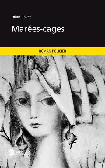 Couverture du livre « Marées-cages » de Dilan Ravec aux éditions Publibook