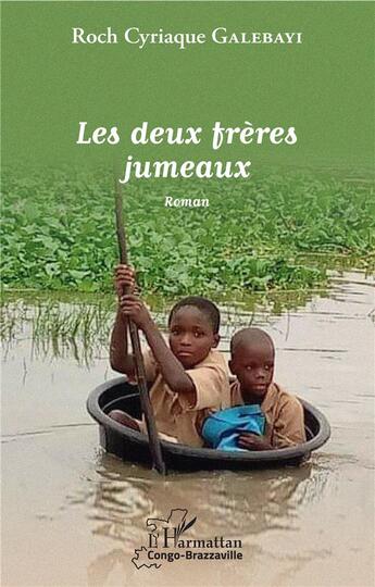 Couverture du livre « Les deux frères jumeaux » de Roch Cyriaque Galebayi aux éditions L'harmattan