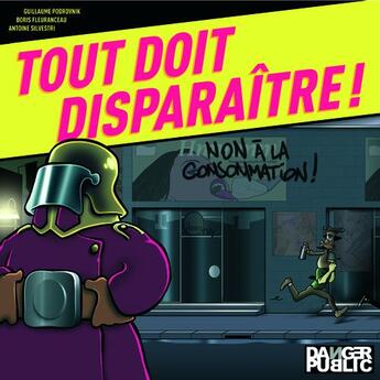 Couverture du livre « Tout doit disparaître ! » de Podrovnik/Fleurancea aux éditions Danger Public