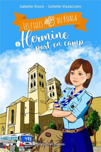 Couverture du livre « Les filles du koala Tome 1 : Hermine part en camp » de Isabelle Stock et Juliette Vizzaccaro aux éditions Emmanuel