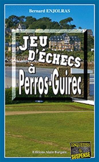 Couverture du livre « Jeu d'échec à Perros-Guirec » de Bernard Enjolras aux éditions Bargain