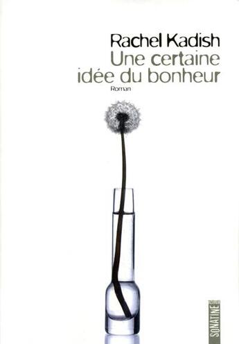 Couverture du livre « Une certaine idée du bonheur » de Rachel Kadish aux éditions Sonatine