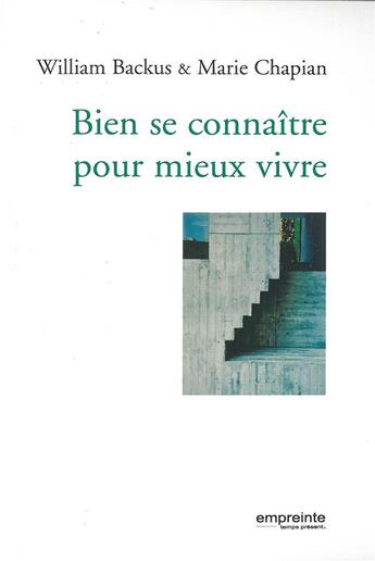 Couverture du livre « Bien se connaître pour mieux vivre » de William Backus aux éditions Empreinte Temps Present