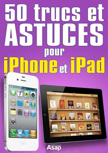 Couverture du livre « 50 trucs et astuces pour iPhone et iPad » de Celine Willefrand aux éditions Editions Asap