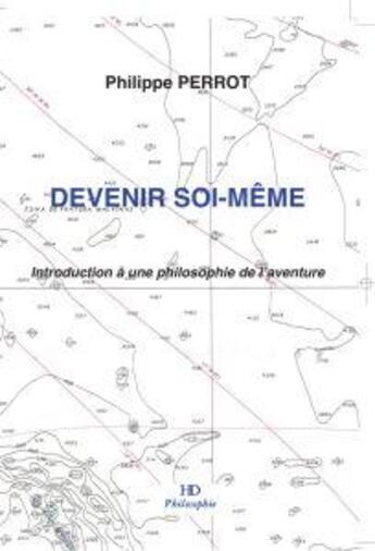 Couverture du livre « Devenir soi-même ; introduction à une philosophie de l'aventure » de Philippe Perrot aux éditions H Diffusion