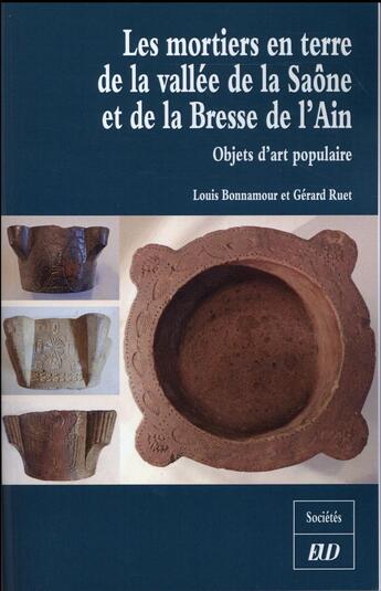 Couverture du livre « Mortiers en terre de la vallee de la saone et de la bresse de l'ain » de Louis Bonnamour aux éditions Pu De Dijon